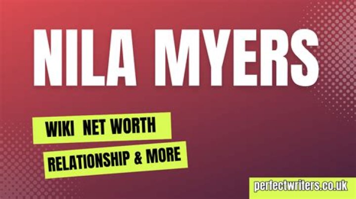 Nila Myers Height, Weight, Net Worth, Age, Birthday, Wikipedia, Who, Instagram, Biography